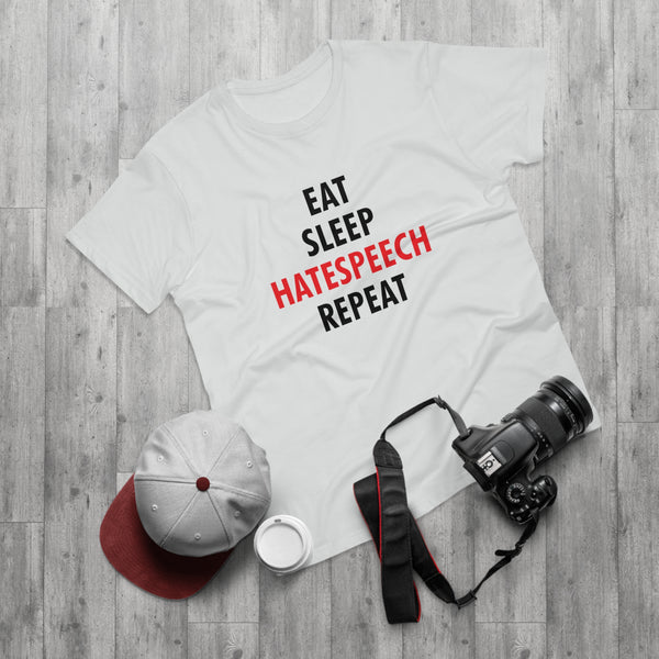 Eat Sleep Hatespeech Repeat | T-paita