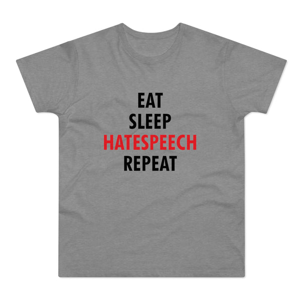 Eat Sleep Hatespeech Repeat | T-paita