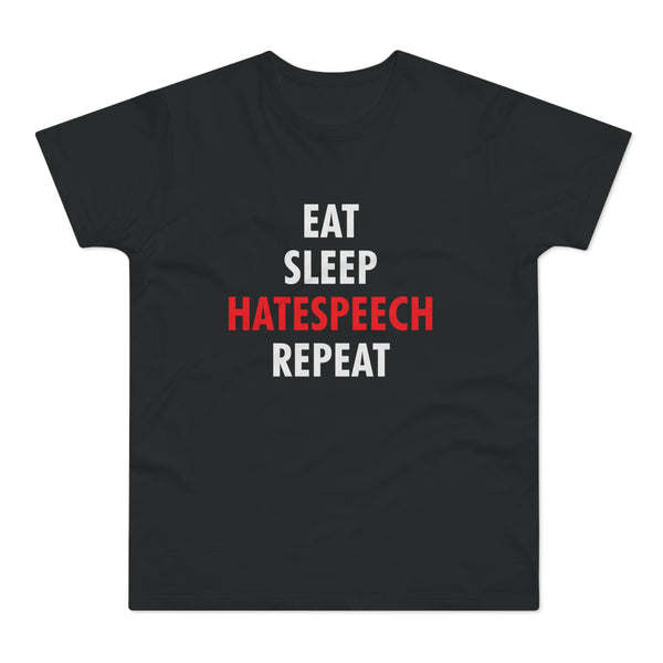 Eat Sleep Hatespeech Repeat | T-paita