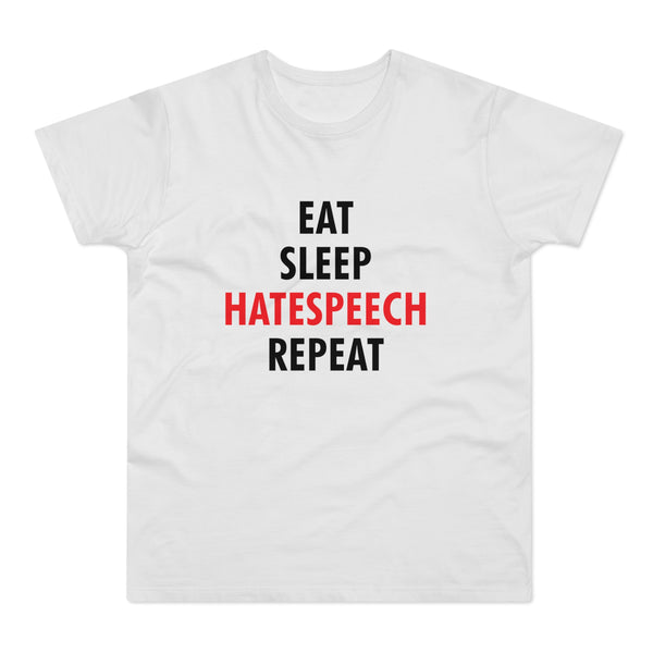 Eat Sleep Hatespeech Repeat | T-paita