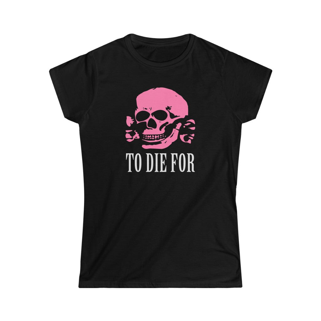 To Die For | Naisten Lady Fit T-paita