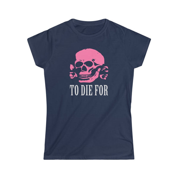 To Die For | Naisten Lady Fit T-paita