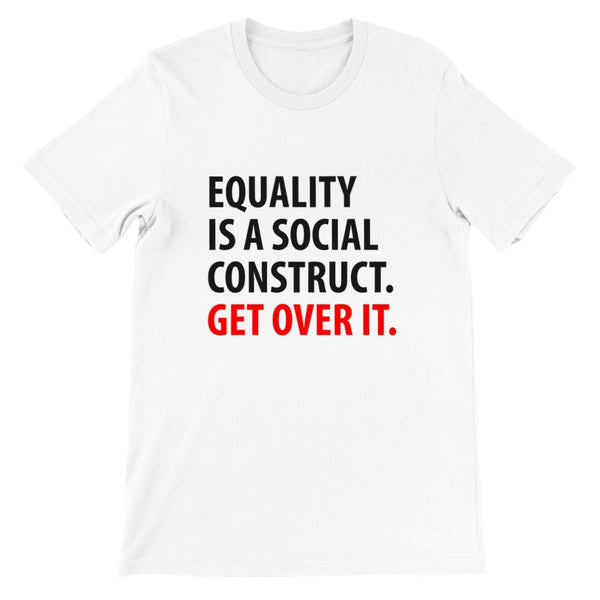 Equality Is A Social Construct | T-paita